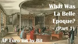 What Was La Belle Epoque? (Part 1): AP Euro Bit by Bit #34