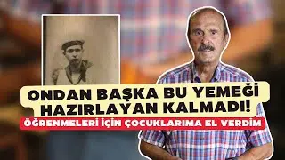 Ondan başka hazırlayan kalmadı! Unutulmaya yüz tutmuş yemek mirasını hala yaşatıyor