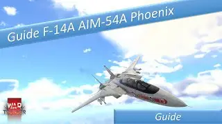 Guide F14A AIM-54A Phoenix | War Thunder