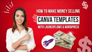 How To Make Money Selling Canva Templates With LaunchFlows & Wordpress