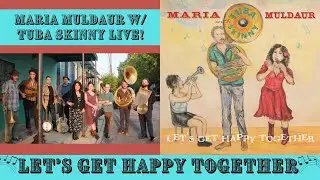 Maria Muldaur with Tuba Skinny - Let's Get Happy Together Live!