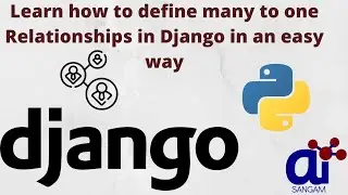 Learn how to define many to one Relationships in Django in an easy way