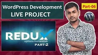 Part-06 Basic WordPress Theme Development Project ( Redux Framework in WordPress Part- #2)