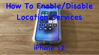 How To Enable/Disable Location Services iPhone 12