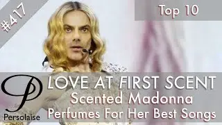 Scented Madonna - Perfumes For Her 10 Best Songs on Persolaise Love At First Scent episode 417