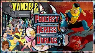 Is Invincible Worth Watching? Podcast Across Worlds Discusses #invincible