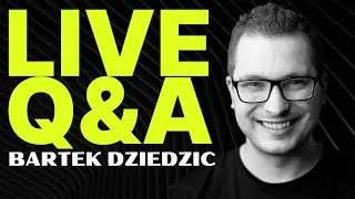 Live Q&A Bartek Dziedzic