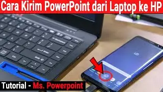 Cara Mengirim File Powerpoint dari Laptop ke HP