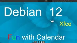 Debian  12 - Xfce - Fun with Calendar.