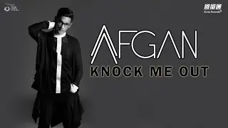 Afgan -  Knock Me Out  (Official Video Lyric )