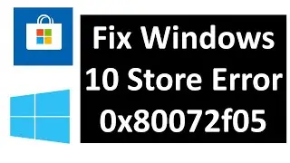 How to Fix Windows Store Error 0x80072f05 in Windows 10