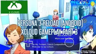 PERSONA 3 RELOAD (ANDROID) XCLOUD GAMEPLAY PART 3