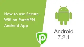 How to use Secure WiFi on PureVPN Android App (7.2.1)