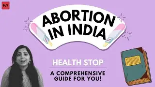 How to get an Abortion? | A Comprehensive Guide to Abortion in India | Feminism In India