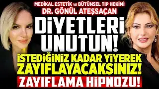 Diyetleri Unutun! İstediğiniz Kadar Yiyerek Zayıflayacaksınız! Zayıflama Hipnozu! Dr Gönül Ateşsaçan