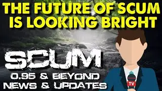 Whats Next For Scums Development? | Scum 0.95 & Beyond News & Updates