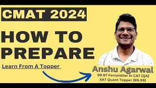 How to Prepare for CMAT 2024 | Learn from Topper Anshu Agarwal Sir