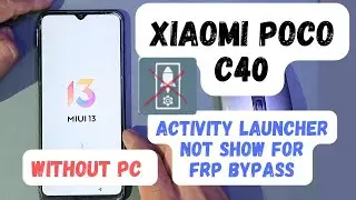 Xiaomi poco C40 frp bypass without pc , activity launcher not show