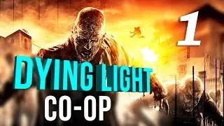 Совместное прохождение игры Dying Light — Часть 1: Пролог (CO-OP)