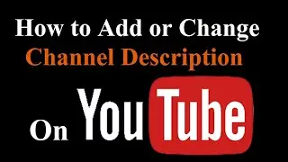 How to Add or Change Channel Description on YouTube