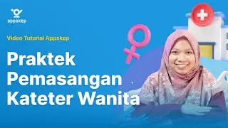 VIDEO PRAKTEK - PEMASANGAN KATETER WANITA