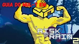 Risk of Rain 2 - Guia do MUL-T