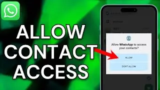 How To Allow WhatsApp To Access Contacts - Full Guide