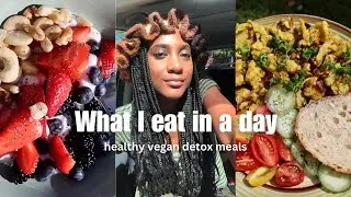 what i eat in a day | vegan + detox parasite cleanse meals