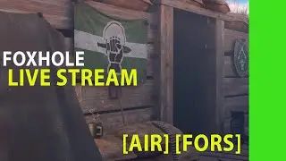 FOXHOLE live stream | AIR | FORS | WAR 103