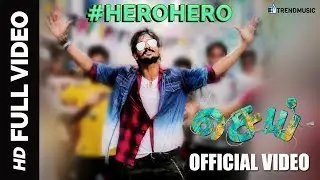 Hero Hero Official Video | Sei Song | Nakkhul, Aanchal, Shankar Mahadevan, Chinnaponnu | Nyx Lopez
