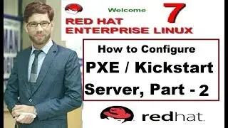 How to Configure PXE / Kickstart Server in RHEL - 7, Part - 2, Video No - 99