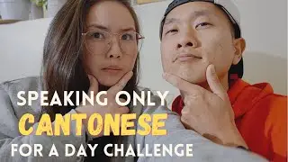 Speaking ONLY Cantonese For A Day Challenge