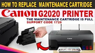 HOW  TO FIX MAINTENANCE CARTRIDGE IS FULL | SUPPORT CODE 1726 - CANON PIXMA G2020 PRINTER.