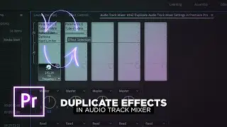 Duplicate Audio Track Mixer Settings in Premiere Pro