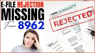 Missing Form 8962 - E-File Rejection or IRS Letter || Premium Tax Credit & Tax Form 1095-A