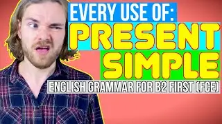 EVERY use of PRESENT SIMPLE! - English Grammar for B2 First (FCE)