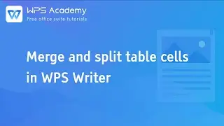 [WPS Academy] 1.4.9 Word: Merge and split table cells in WPS Writer