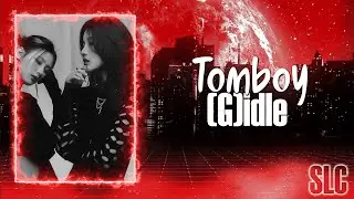 [SLC] (G)-IDLE - TOMBOY