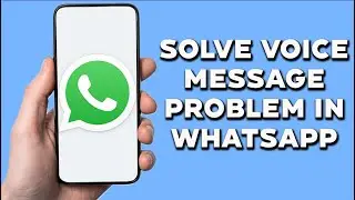 How To Solve Voice Message Problem In WhatsApp  | Fix WhatsApp Audio Issues