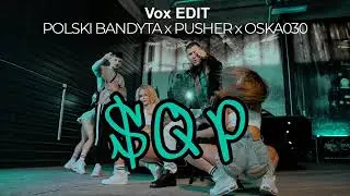 Majki x POLSKI BANDYTA x PUSHER x OSKA030 - SQP (VOX EDIT)ALE TO VIXA