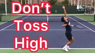 Don’t Toss High When You Serve (Easy Tennis Improvement)