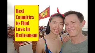 Best Countries to Find Love in Retirement