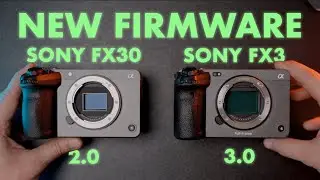 NEW FIRMWARE Sony FX3 3.0 & Sony FX30 2.0 - Everything you need to know!