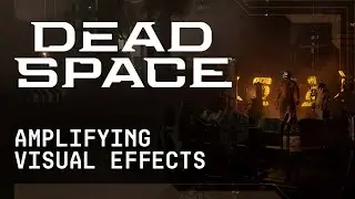 Dead Space | Amplifying Visual Effects | Art Deep-Dive Part 2 (2022)