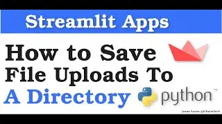 How To Save File Uploads to A Directory in Streamlit Python