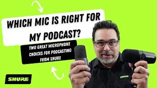 Which Mic is Right for My Podcast | Shure