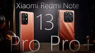 Новинка Redmi Note 13 Pro и Pro+ Xiaomi Шокирует возможностями