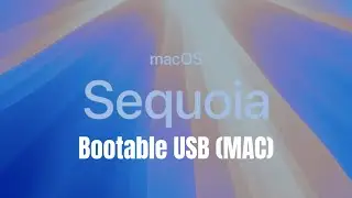 How to Create macOS Sequoia Bootable USB for Clean Installation: MAC