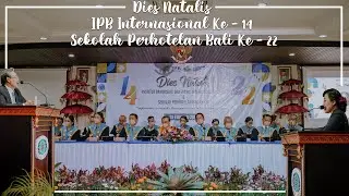 SIDANG SENAT: DIES NATALIS IPB INTERNASIONAL KE-14 DAN  SEKOLAH PERHOTELAN BALI KE-22