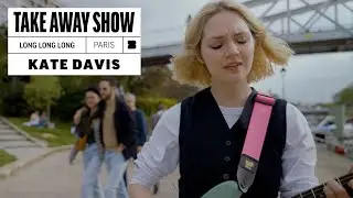 Kate Davis - Long Long Long | A Take Away Show